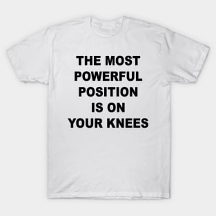 On Your Knees T-Shirt